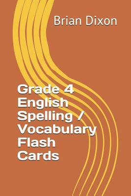 Grade 4 English Spelling / Vocabulary Flash Cards by Brian Dixon