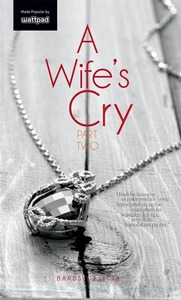 A Wife's Cry Part Two by Barbs Galicia