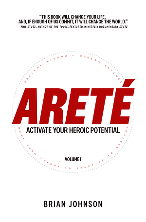 Areté: Activate Your Heroic Potential by Brian Johnson