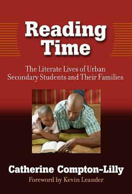 Reading Time: The Literate Lives of Urban Secondary Students and Their Families by Catherine Compton-Lilly