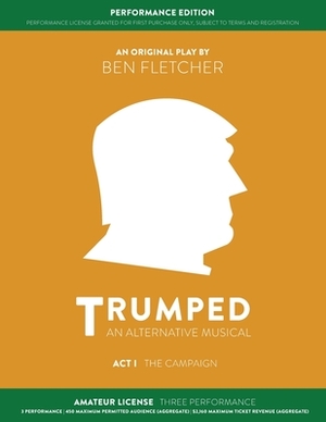 TRUMPED (An Alternative Musical) Act I Performance Edition: Amateur Three Performance by Ben Fletcher