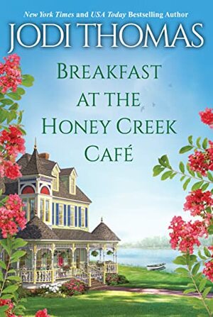Breakfast at the Honey Creek Café by Jodi Thomas