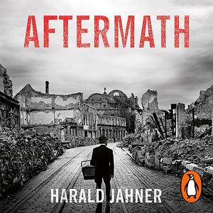 Aftermath: Life in the Fallout of the Third Reich, 1945–1955 by Harald Jähner