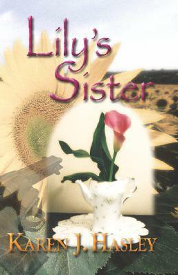 Lily's Sister by Karen J. Hasley