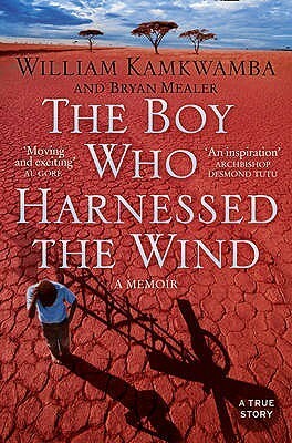 The Boy Who Harnessed the Wind: A Memoir by William Kamkwamba, Bryan Mealer