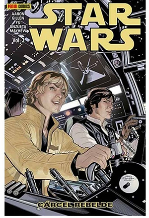 Star Wars, Vol. 3: Cárcel Rebelde by Mike Mayhew, Jason Aaron, Kieron Gillen, Terry Dodson, Ángel Unzueta, Leinil Francis Yu