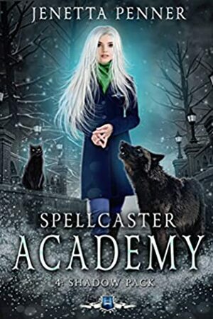 Spellcaster Academy: Shadow Pack, Episode 4 by Jenetta Penner