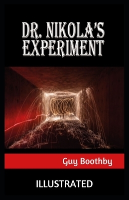 Dr. Nikola's Experiment Illustrated by Guy Boothby