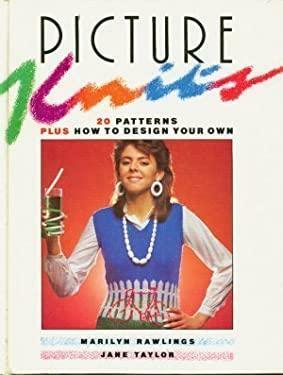 Picture Knits: 20 Patterns Plus how to Design Your Own by Marilyn Rawlings, Jane Taylor