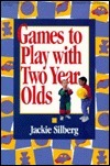 Games to Play with Two Year Olds by Jackie Silberg