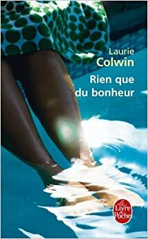 Rien que du bonheur by Laurie Colwin, Laurent Bury