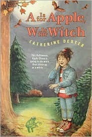 A Is for Apple, W Is for Witch by Catherine Dexter, Capucine Mazille