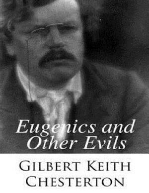 Eugenics and Other Evils by G.K. Chesterton