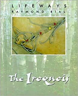 The Iroquois by Raymond Bial