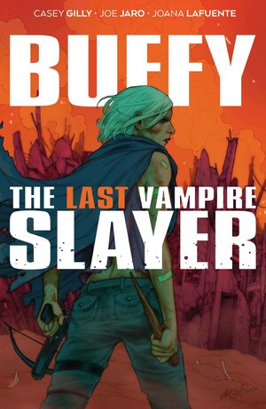 Buffy the Last Vampire Slayer SC by Casey Gilly, Joe Jaro
