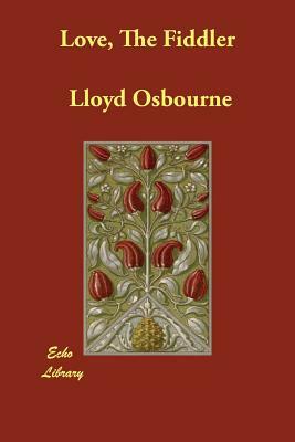 Love, The Fiddler by Lloyd Osbourne