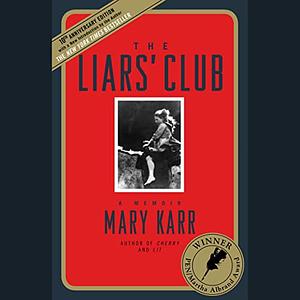 The Liars' Club: A Memoir by Mary Karr