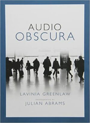 Audio Obscura by Lavinia Greenlaw