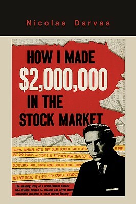 How I Made $2,000,000 in the Stock Market by Nicolas Darvas