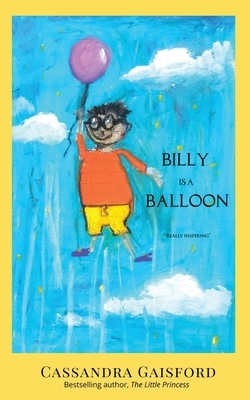 Billy is a Balloon by Cassandra Gaisford