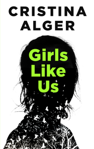 Girls Like Us by Cristina Alger