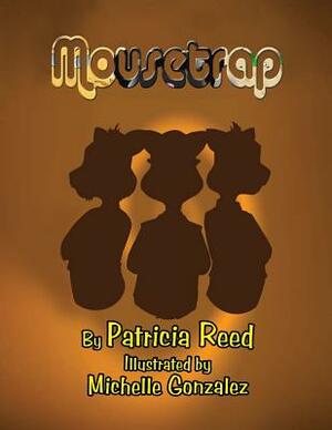 Mousetrap by Patricia Reed