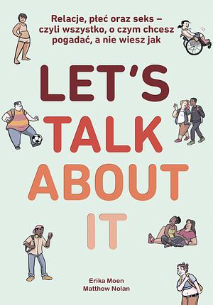 Let's Talk About It by Matthew Nolan, Erika Moen