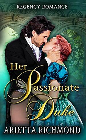 Her Passionate Duke by Arietta Richmond