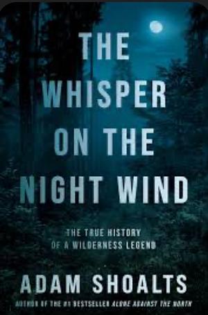 The Whisper on the Night Wind by Adam Shoalts