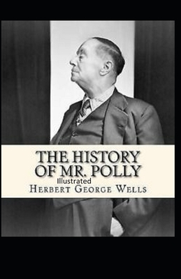 The History of Mr Polly Illustrated by H.G. Wells