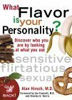 What Flavor is Your Personality?: Discover Who You Are by Looking at What You Eat by Alan Hirsch