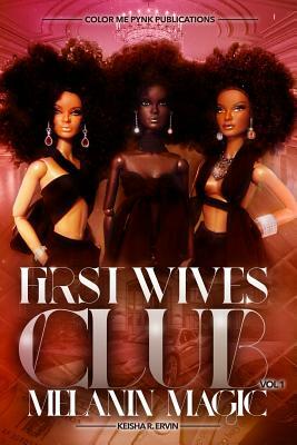 First Wives Club Vol.1 Melanin Magic by Keisha Ervin