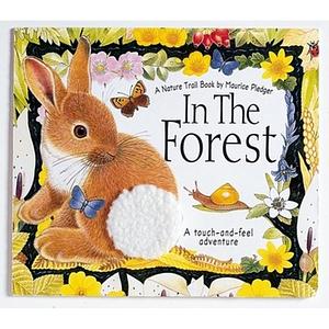 In the Forest: A Touch-and-Feel Adventure by Maurice Pledger