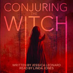 Conjuring the Witch by Jessica Leonard