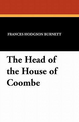 The Head of the House of Coombe by Frances Hodgson Burnett