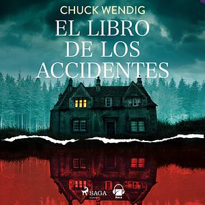 El libro de los accidentes by Chuck Wendig