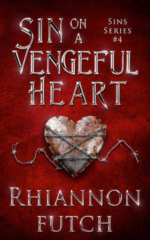 Sin on a Vengeful Heart by Rhiannon Futch