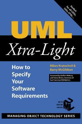 UML Xtra-Light: How to Specify Your Software Requirements by Milan Kratochvil, Barry McGibbon