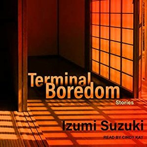 Terminal Boredom: Stories by Izumi Suzuki