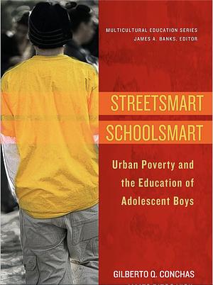 Streetsmart Schoolsmart: Urban Poverty and the Education of Adolescent Boys by Gilberto Q. Conchas, James Diego Vigil