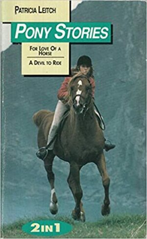 For Love of a Horse and A Devil to Ride by Patricia Leitch