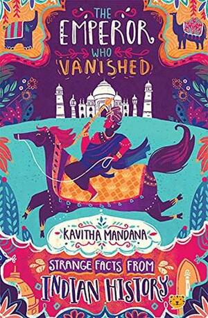 The Emperor Who Vanished by Kavitha Mandana