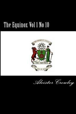 The Equinox Vol 1 No 10 by Aleister Crowley