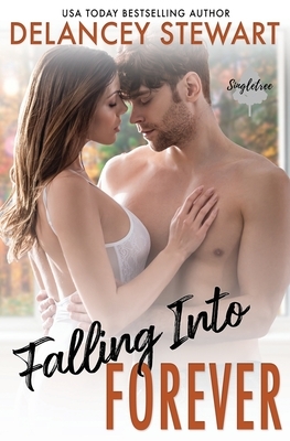 Falling Into Forever by Delancey Stewart