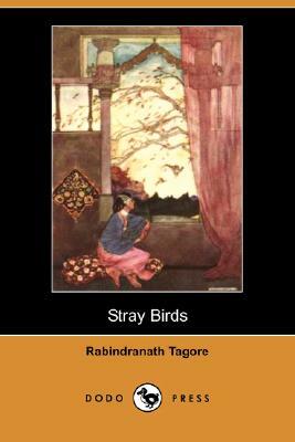 Stray Birds (Dodo Press) by Rabindranath Tagore