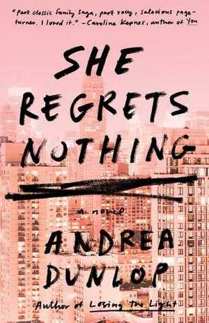 She Regrets Nothing by Andrea Dunlop