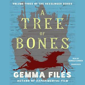 A Tree of Bones by Gemma Files