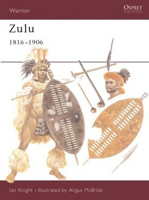 Zulu 1816–1906 by Ian Knight, Angus McBride