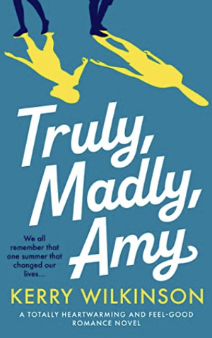 Truly, Madly, Amy  by Kerry Wilkinson