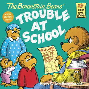 The Berenstain Bears' Trouble With School by Stan Berenstain, Jan Berenstain